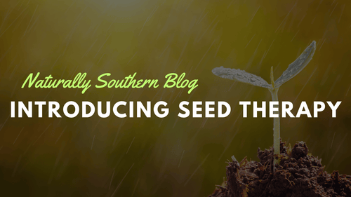 Seed Therapy: The Next Step in Our Growing Legacy - Southern Seeds